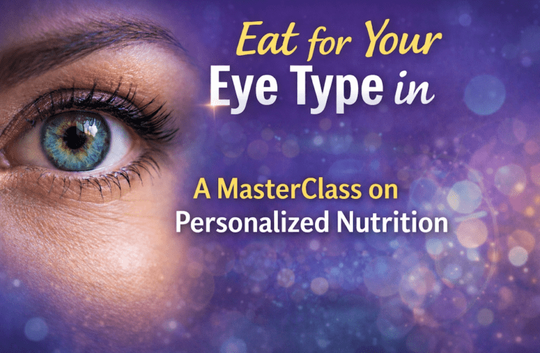 Eat for Your Eye Type in Kettering: A MasterClass on Personalized Nutrition